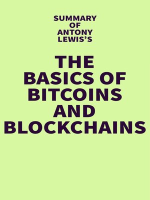 cover image of Summary of Antony Lewis's the Basics of Bitcoins and Blockchains